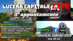 LUCERA CAPITALE LIVE - 5° appuntamento - Sabato 24 febbraio 2024, ore 18.00